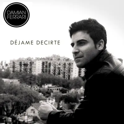 Déjame Decirte - Single - Damian Ferrari