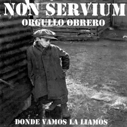 Orgullo Obrero - Non Servium