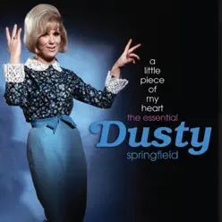 A Little Piece of My Heart: The Essential Dusty Springfield - Dusty Springfield