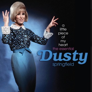A Little Piece of My Heart: The Essential Dusty Springfield