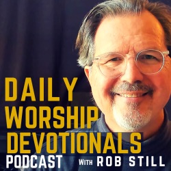 Daily Worship Devotionals with Rob Still 