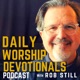 Daily Worship Devotionals with Rob Still 