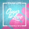 Closer To Love (Main Mix) [feat. A*M*E] - Tough Love lyrics