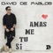 Si Tu Me Amas - David de Pablos lyrics