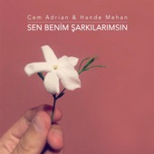 Cem Adrian - Sen Benim Şarkılarımsın (feat. Hande Mehan)