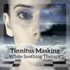 Stream & download Tinnitus Masking - White Soothing Therapy, Better & Deep Sleep, Relaxing Noise, Treatment for Ringing in Ears