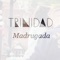 Madrugada (Short Version) - Trinidad lyrics