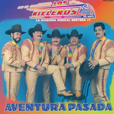 Aventura Pasada - Los Rieleros del Norte Aventura Pasada - Los Rieleros del Norte