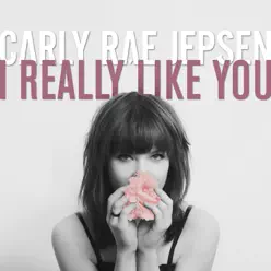 I Really Like You (Deluxe) - Single - Carly Rae Jepsen