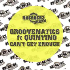 Can't Get Enough (feat. Quintino) - EP by Groovenatics album reviews, ratings, credits