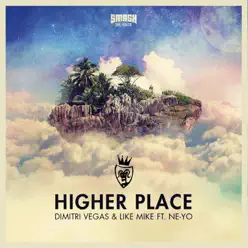 Higher Place (Remixes) [feat. Ne-Yo] - Dimitri Vegas & Like Mike