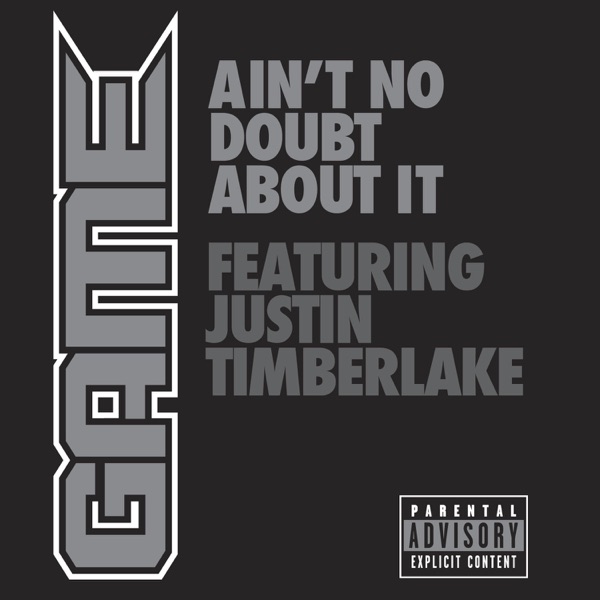 Ain't No Doubt About It (feat. Justin Timberlake) - Single - The Game