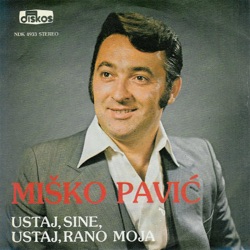 Misko Pavic - Ustaj Sine, Ustaj, Rano Moja