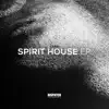 Spirit House - EP album lyrics, reviews, download