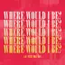 Where Would I Be? (feat. Dru Bex) song reviews