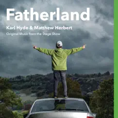 Fatherland (Original Music From the Stage Show) by Karl Hyde & Matthew Herbert album reviews, ratings, credits