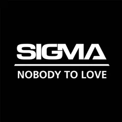 Nobody To Love (Extended Mix) - Single - Sigma