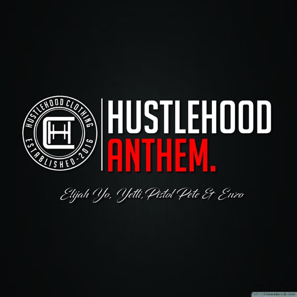 Hustlehood Anthem - Single - Elijah Yo, Yetti, Pistol Pete & Enzo