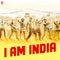 I Am India (From 
