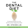 Dr. Steven Lin - The Dental Diet: The Surprising Link Between Your Teeth, Real Food, and Life-Changing Natural Health (Unabridged)