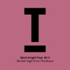 Mark Knight feat. Mr V - We Get High from the Music (Original Mix)