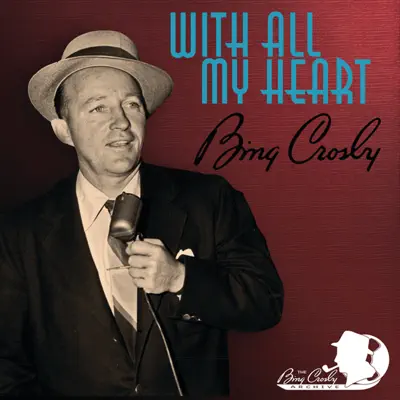 With All My Heart - Bing Crosby