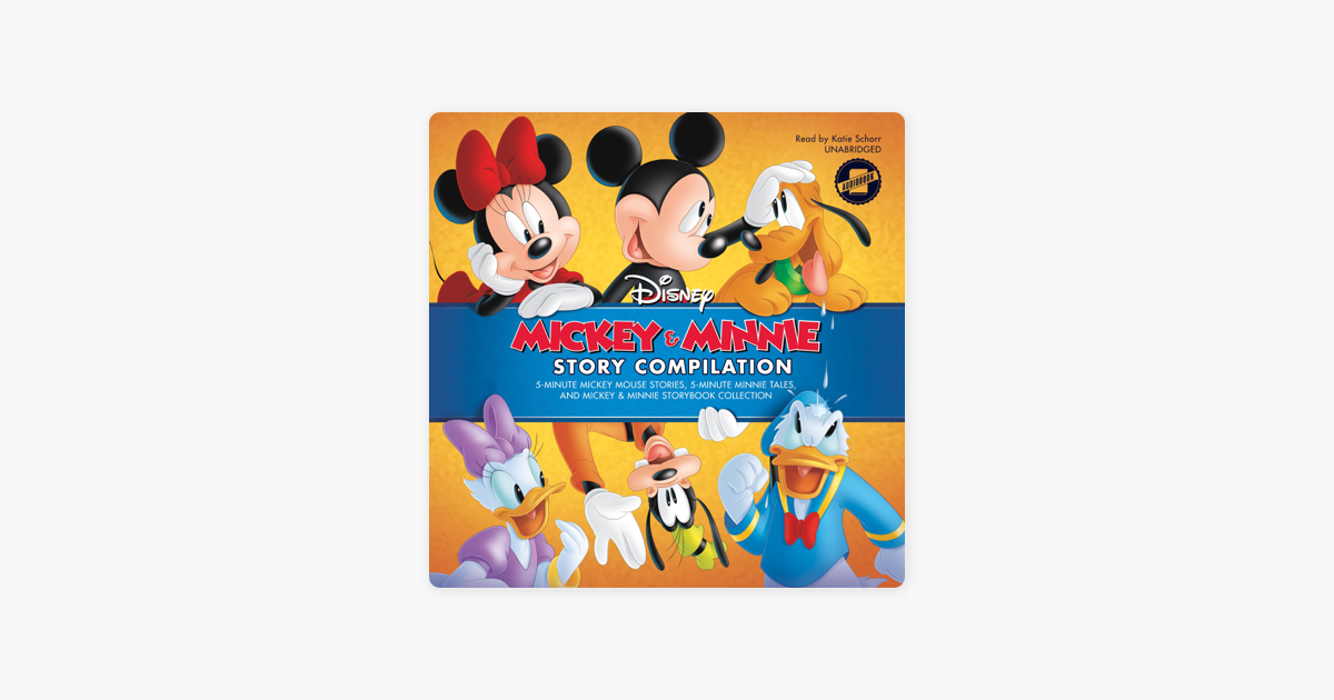 Mickey & Minnie Story Compilation: 5-Minute Mickey Mouse Stories, 5-Minute Minnie Tales, and Mickey & Minnie Storybook Collection: The 5-Minute Stories Series (Unabridged) on Apple Books