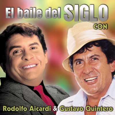El Baile del Siglo Con Rodolfo Aicardi y Gustavo Quintero - Rodolfo Aicardi