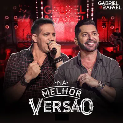 Na Melhor Versão (Ao Vivo) - Gabriel e Rafael