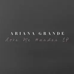 Love Me Harder - Single - Ariana Grande