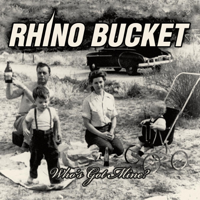 Rhino Bucket - Who's Got Mine artwork