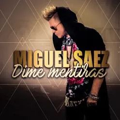Dime Mentiras - Single - Miguel Saez
