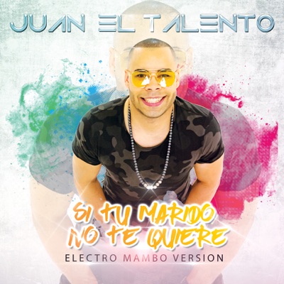 vare ubehageligt Anslået Si Tu Marido No Te Quiere (Electro Mambo Version) - Juan El Talento | Shazam