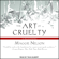 Maggie Nelson - The Art of Cruelty: A Reckoning