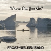 Frosz-Nielsen Band - Sumut - Where Did You Go?