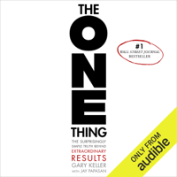 Gary Keller & Jay Papasan - The ONE Thing: The Surprisingly Simple Truth Behind Extraordinary Results (Unabridged) artwork