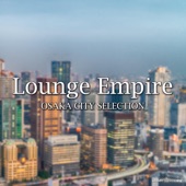 Lounge Empire Osaka City Selection artwork