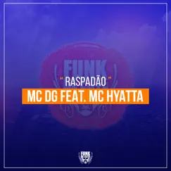 Raspadão (feat. MC Hyatta) - Single by Mc DG album reviews, ratings, credits