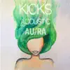 Kicks (Acoustic) - Single album lyrics, reviews, download