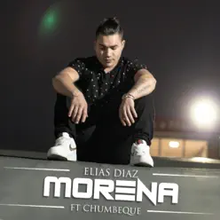Morena (feat. Chumbeque) - Single - Elias Diaz Morena (feat. Chumbeque) - Single - Elias Diaz
