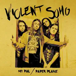 My Pal / Paper Plane [Digital 45] - Single - Violent Soho