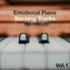 Emotional Piano Backing Tracks, Vol. 1 album lyrics, reviews, download