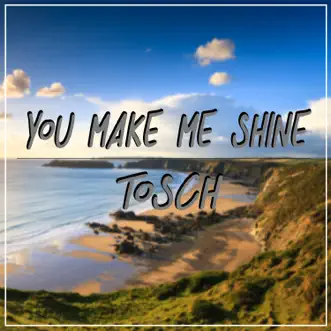 You Make Me Shine by Tosch album reviews, ratings, credits