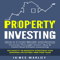 James Harley - Property Investing : How to Create Wealth and Passive Income Through Smart Buy and Hold Real Estate Investing: An Exact 18-Month Strategy for Making an Extra 100k per Year (Unabridged)