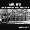 Mr. B's Legendary Orchestra, Vol. 3 album lyrics, reviews, download