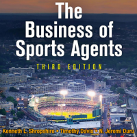Kenneth L. Shropshire, Timothy Davis & N. Jeremi Duru - The Business of Sports Agents (Unabridged) artwork