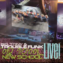 Old School New School (Live) by Big Tony & Trouble Funk album reviews, ratings, credits