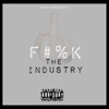 F#%k the Industry
