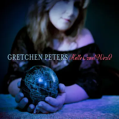 Hello Cruel World - Gretchen Peters Hello Cruel World - Gretchen Peters