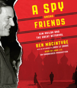 A Spy Among Friends: Kim Philby and the Great Betrayal (Unabridged)